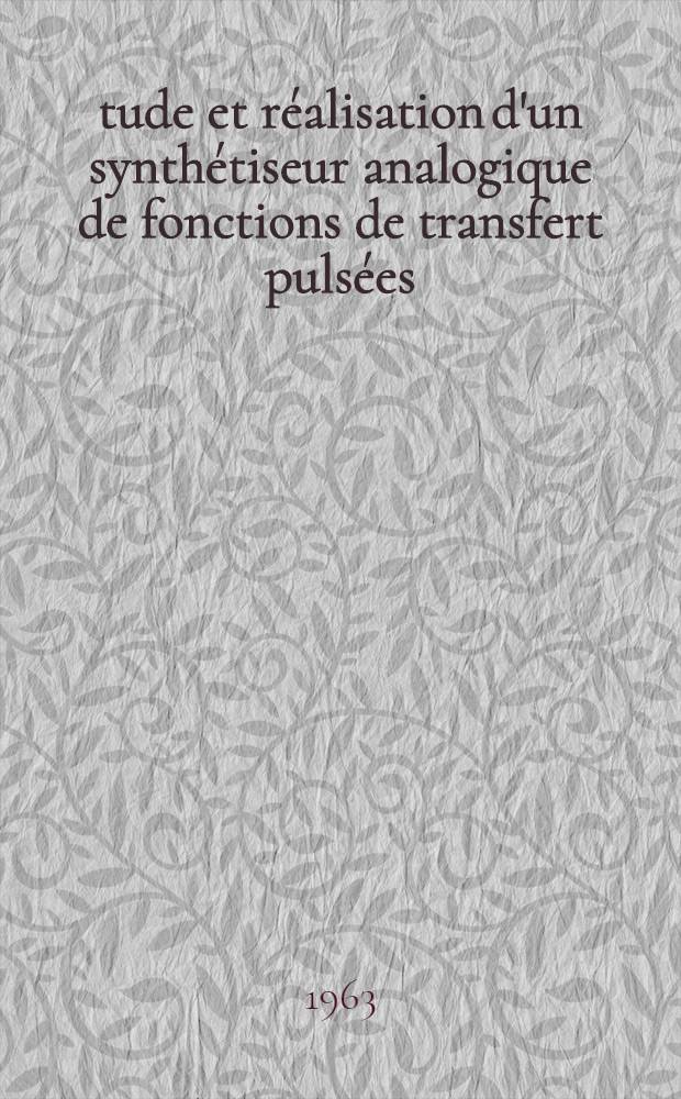 &Eacute;tude et r&eacute;alisation d'un synth&eacute;tiseur analogique de fonctions de transfert puls&eacute;es : Th&egrave;se pr&eacute;sent&eacute;e &agrave; la Facult&eacute; des sciences de l'Univ. de Grenoble ..