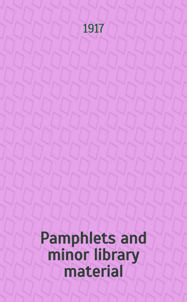Pamphlets and minor library material : Clippings, broadsides, prints, pictures, music, bookplates, maps