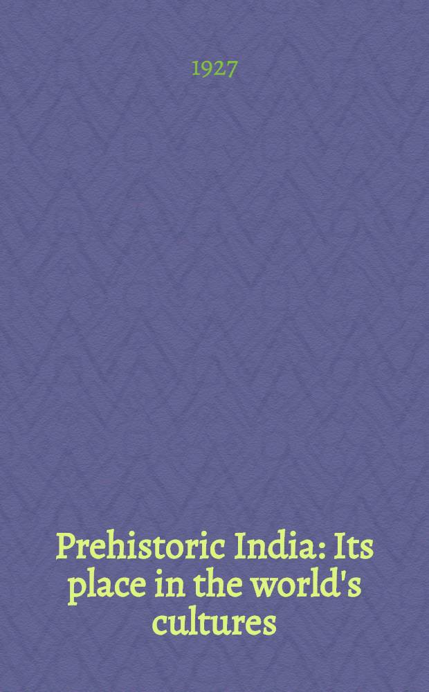 Prehistoric India : Its place in the world's cultures