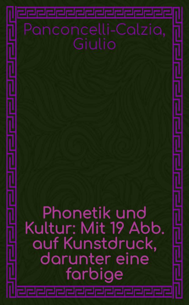 Phonetik und Kultur : Mit 19 Abb. auf Kunstdruck, darunter eine farbige