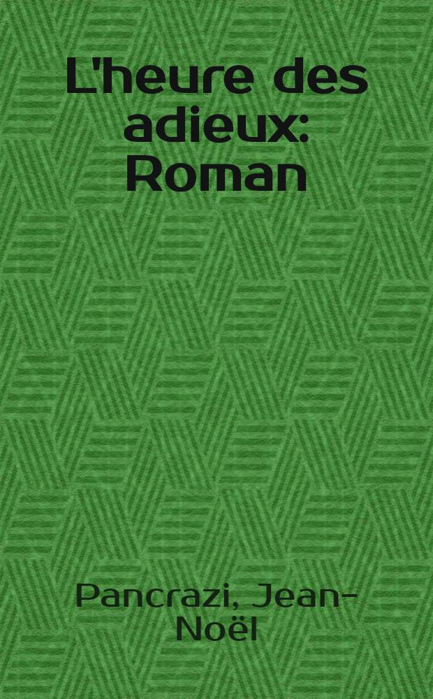 L'heure des adieux : Roman