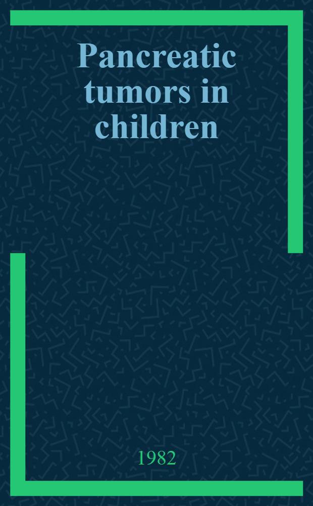 Pancreatic tumors in children