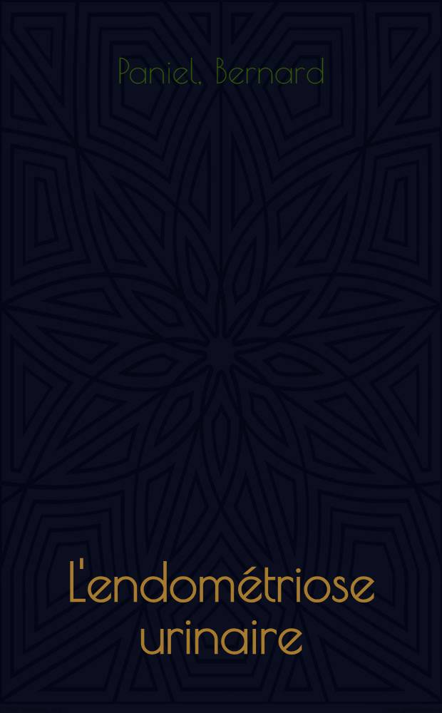 L'endométriose urinaire : Thèse ..