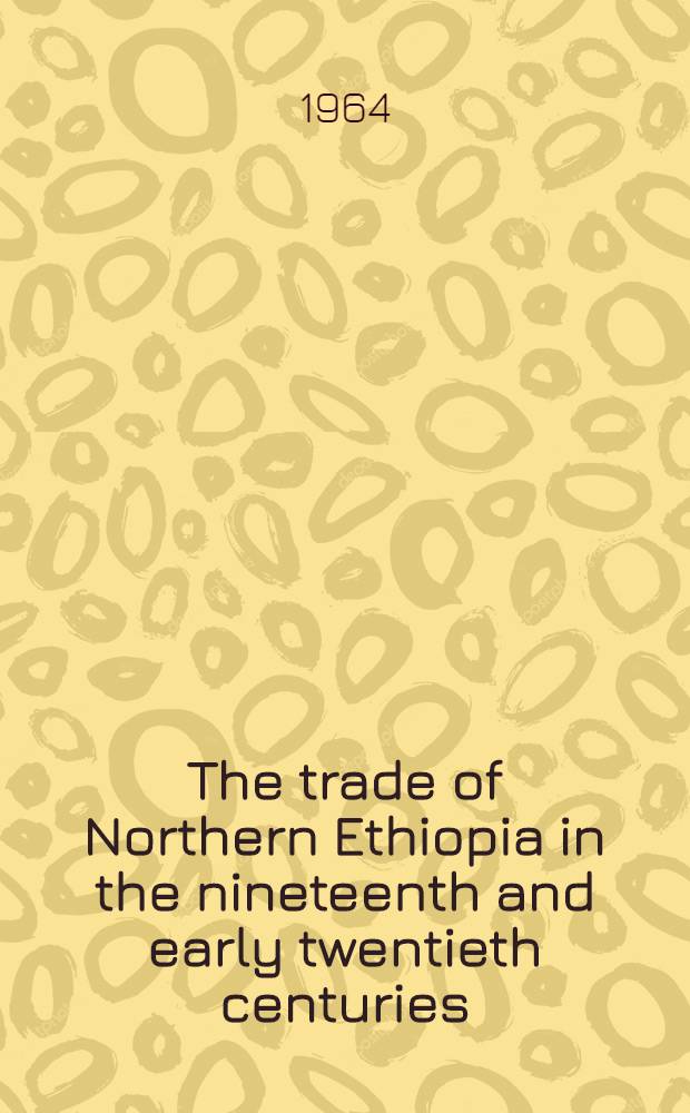The trade of Northern Ethiopia in the nineteenth and early twentieth centuries