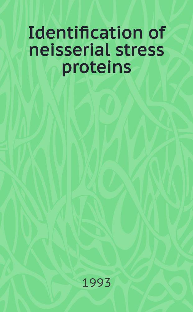 Identification of neisserial stress proteins : Molecular a. immunological properties of neisserial Hsp60 : Acad. proefschr