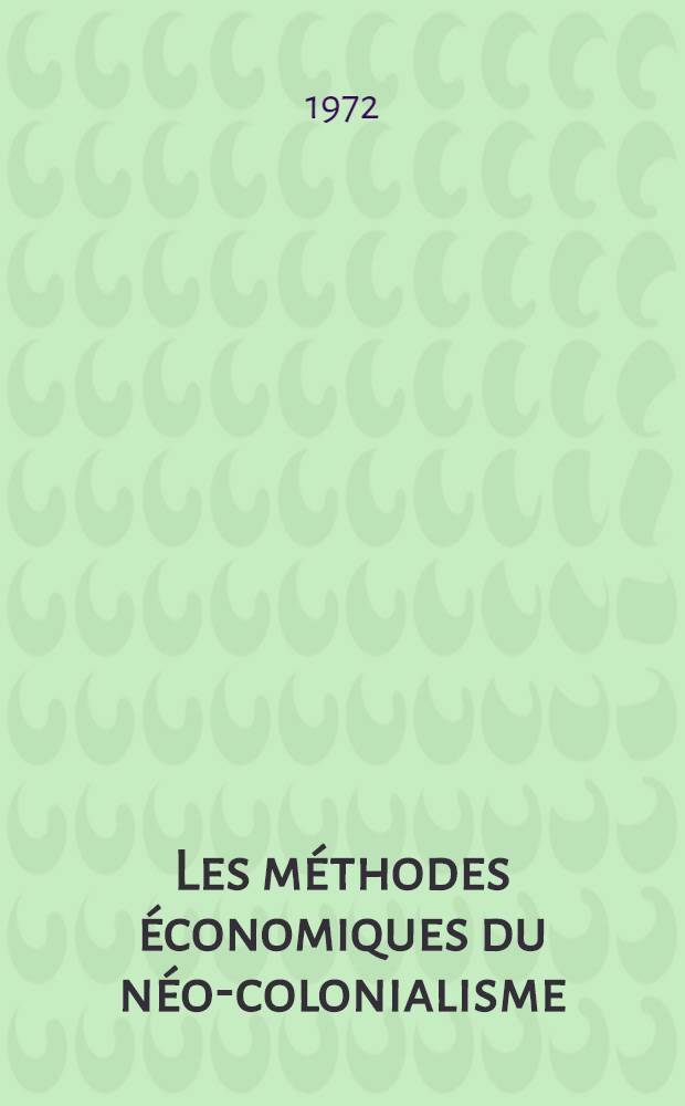 Les m&eacute;thodes &eacute;conomiques du n&eacute;o-colonialisme