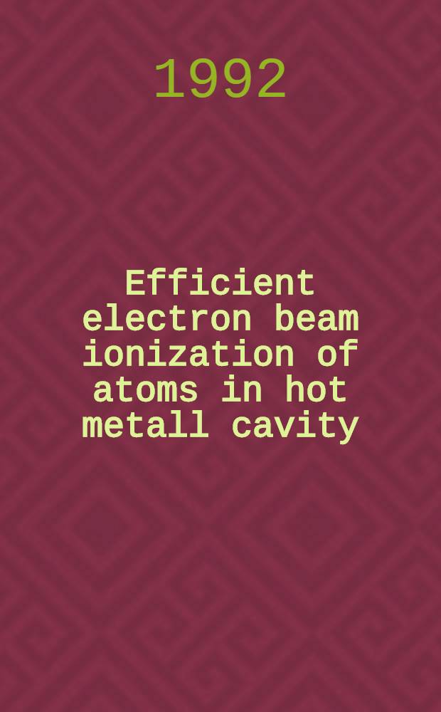 Efficient electron beam ionization of atoms in hot metall cavity