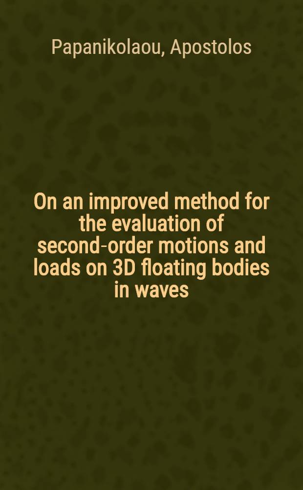 On an improved method for the evaluation of second-order motions and loads on 3D floating bodies in waves = Über eine verbesserte Methode zur Ermittlung der Bewegungen und Belastungen zweiter Ordnung von dreidimensionalen schwimmenden Körpern im Seegang