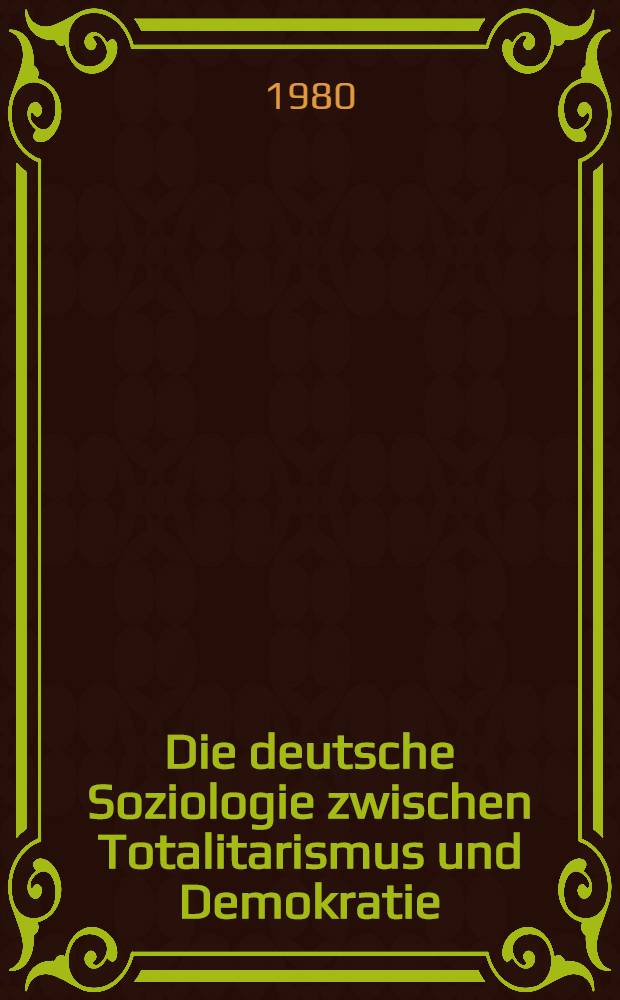 Die deutsche Soziologie zwischen Totalitarismus und Demokratie