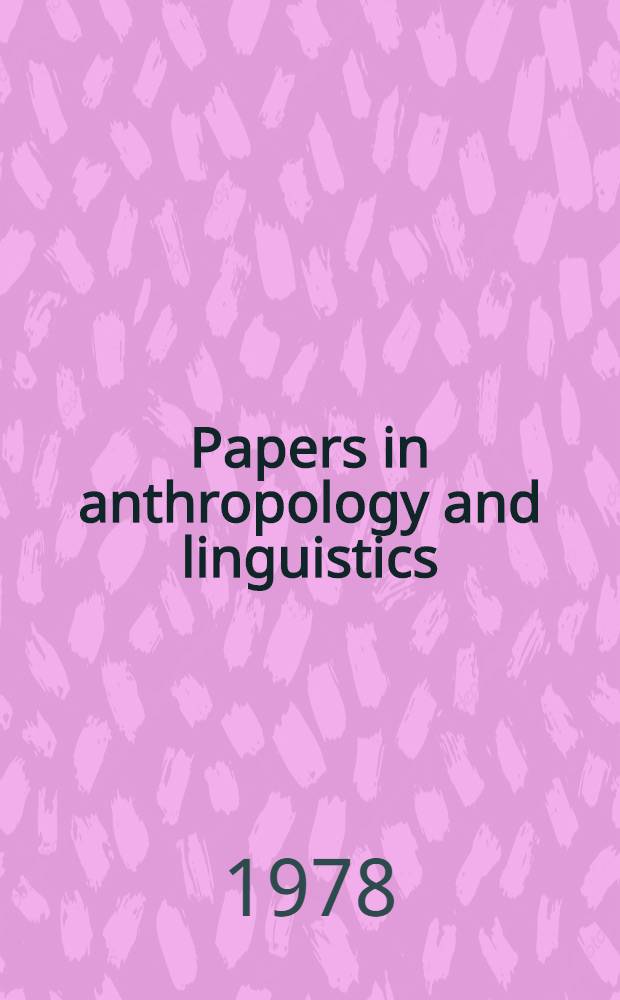 Papers in anthropology and linguistics