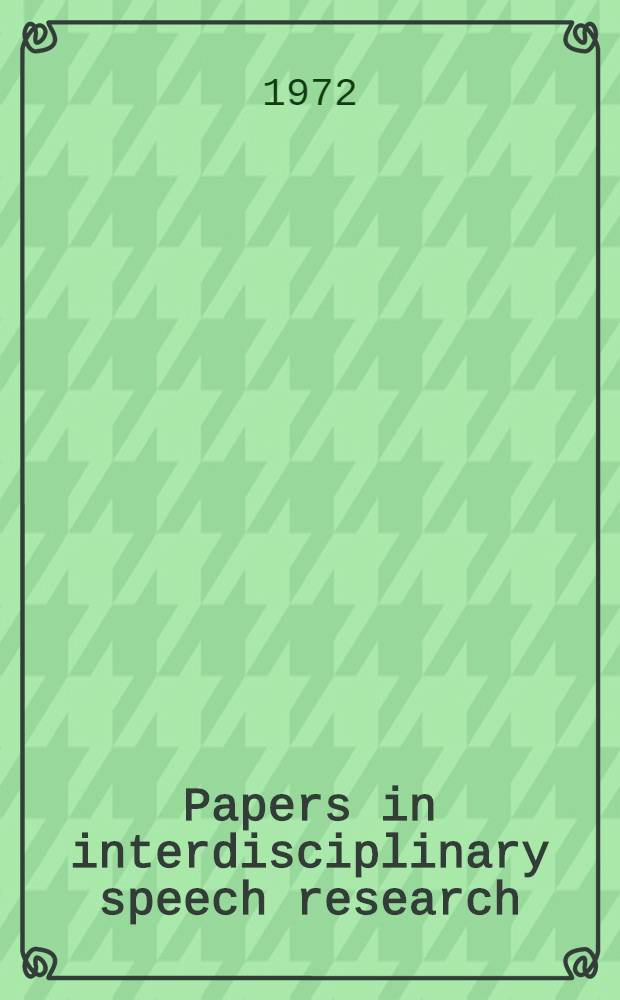 Papers in interdisciplinary speech research : Proceedings of the Speech symposium, Szeged, 1971