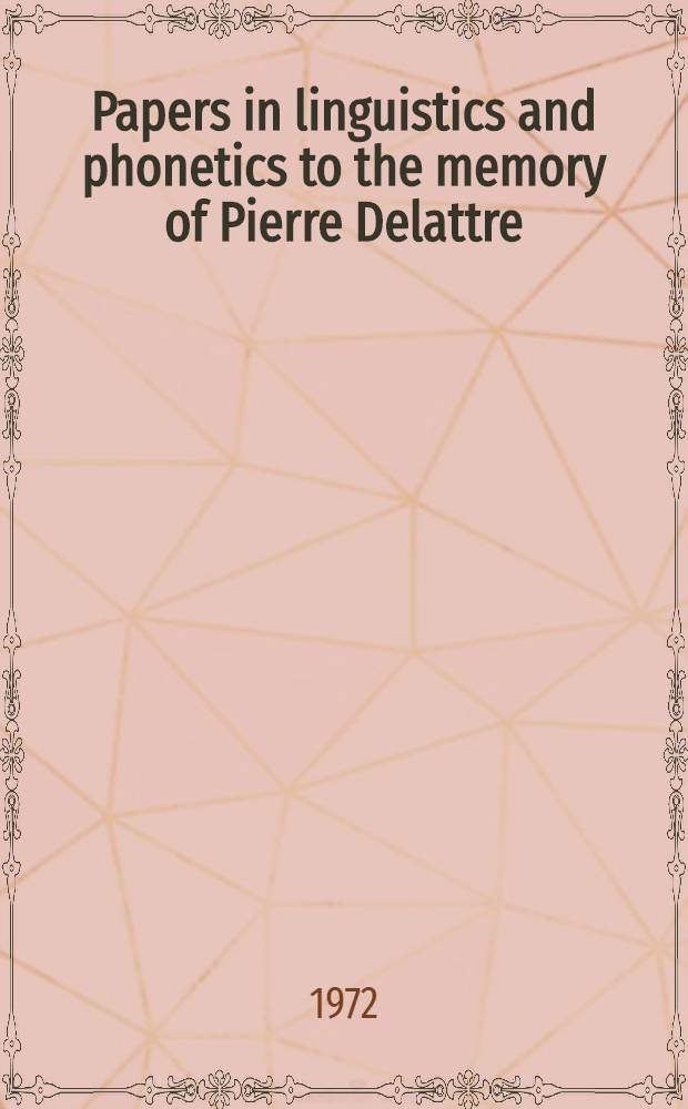 Papers in linguistics and phonetics to the memory of Pierre Delattre