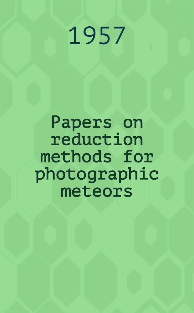 Papers on reduction methods for photographic meteors