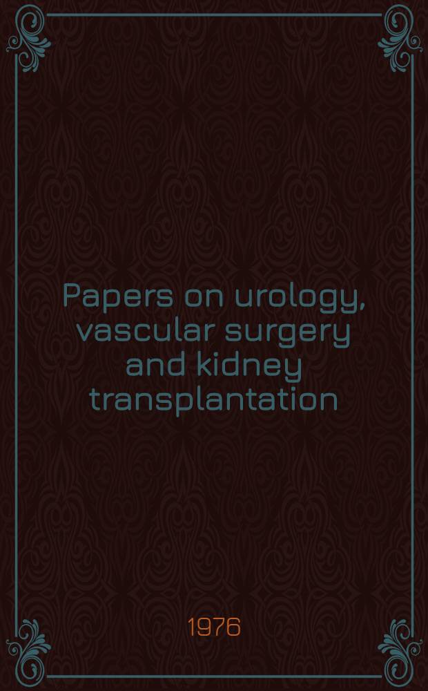 Papers on urology, vascular surgery and kidney transplantation : From the Dep. of surgery D, ... Rigshospilatet, Copenhagen univ. School of medicine