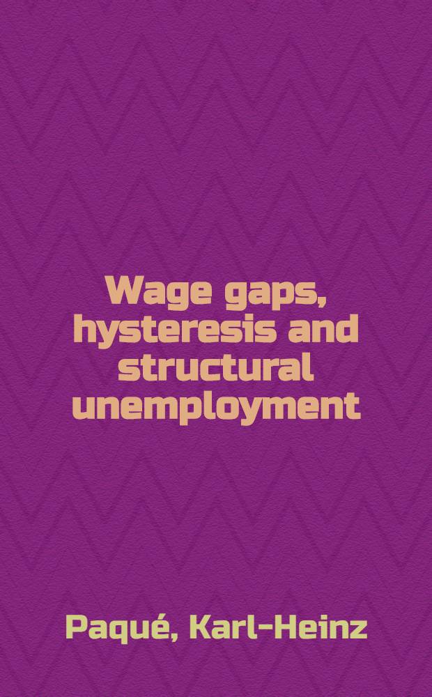 Wage gaps, hysteresis and structural unemployment : The West German labour market in the seventies a. eighties