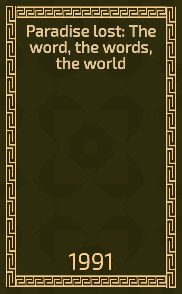 Paradise lost : The word, the words, the world
