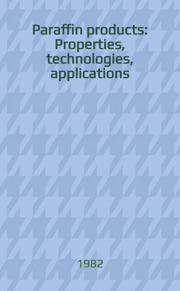 Paraffin products : Properties, technologies, applications