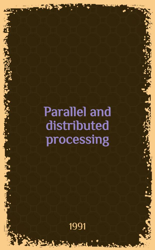 Parallel and distributed processing : Proc. of the Second workshop on parallel a. distributed processing (WP & DP'90), Sofia, Bulgaria, 27-29 Mar. 1990