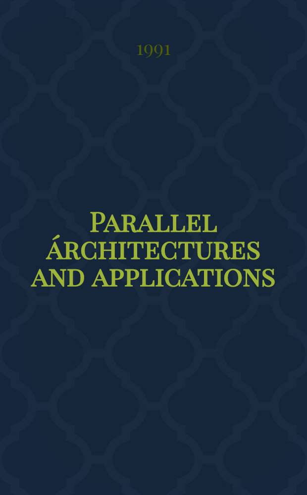 Parallel árchitectures and applications : Proc. of the 3rd Graduate summer course on computational physics, Crět-Bérnard, Puidoux, Switzerland, 3-7 Sept. 1990