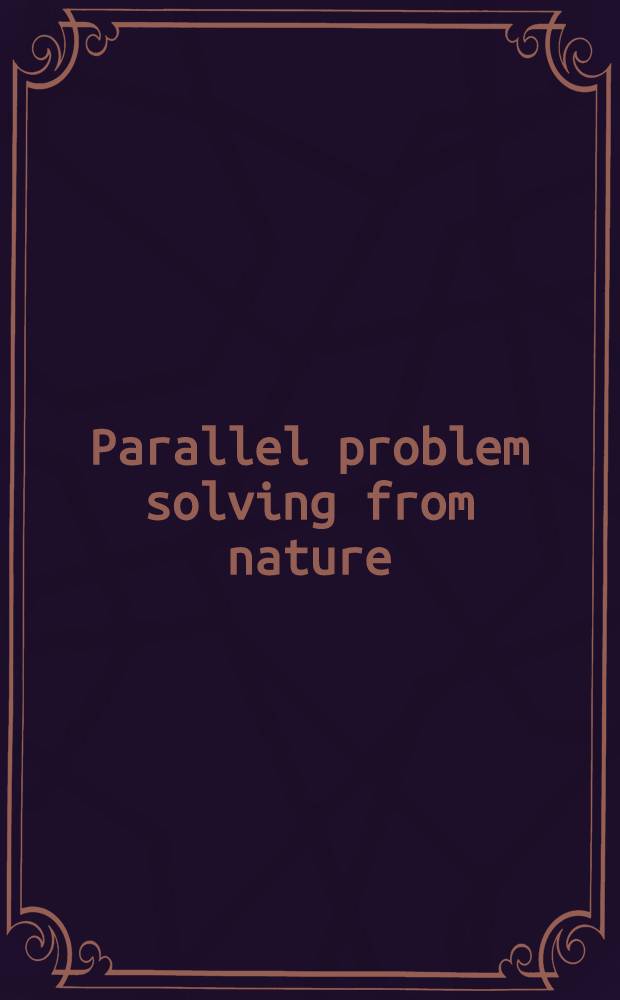 Parallel problem solving from nature : 1st Workshop, PPSN 1, Dortmund, FRG, Oct. 1-3, 1990 : Proceedings