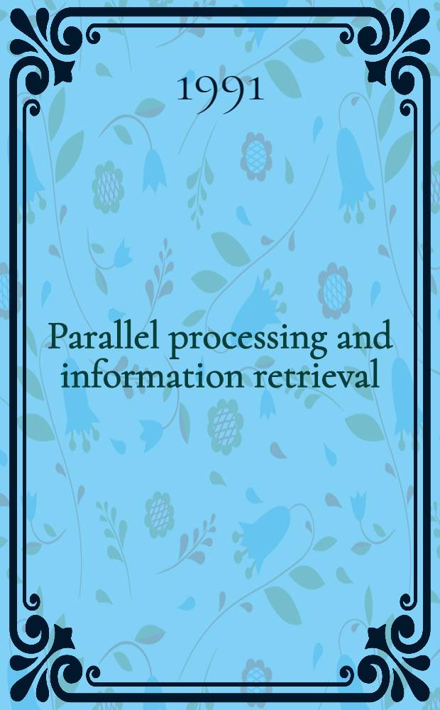 Parallel processing and information retrieval