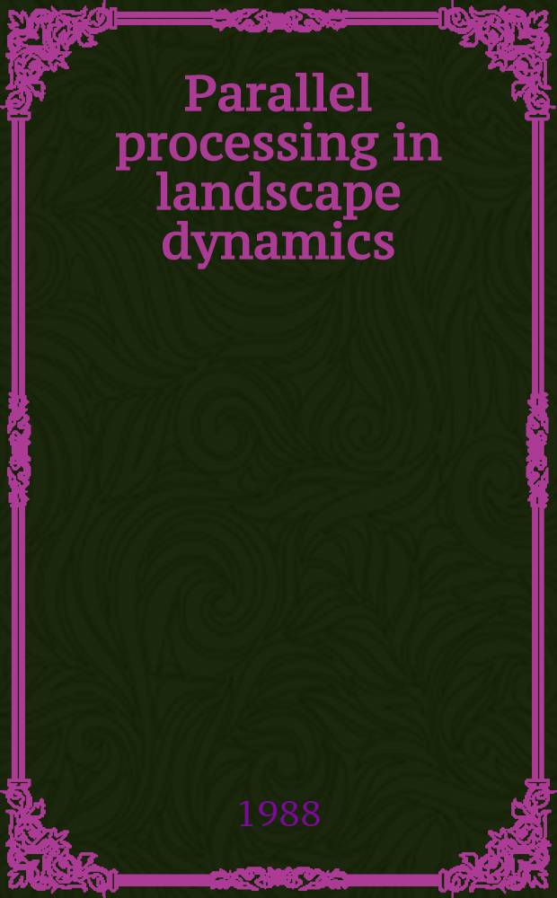 Parallel processing in landscape dynamics : Spec. iss