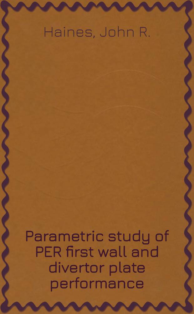 Parametric study of PER first wall and divertor plate performance