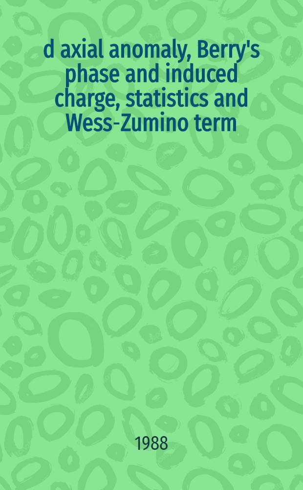 1+1=d axial anomaly, Berry's phase and induced charge, statistics and Wess-Zumino term
