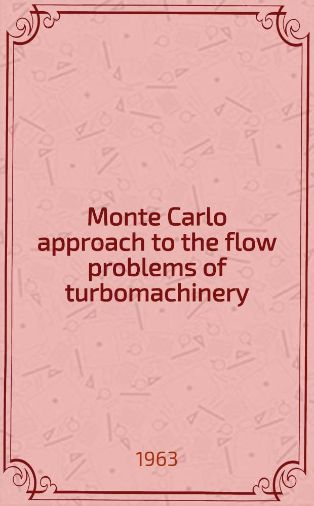 Monte Carlo approach to the flow problems of turbomachinery : Thesis presented to the Swiss federal inst. of technology, Zürich ..