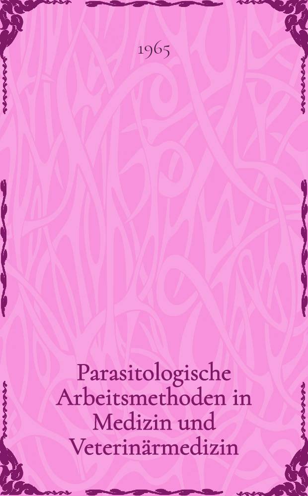 Parasitologische Arbeitsmethoden in Medizin und Veterinärmedizin