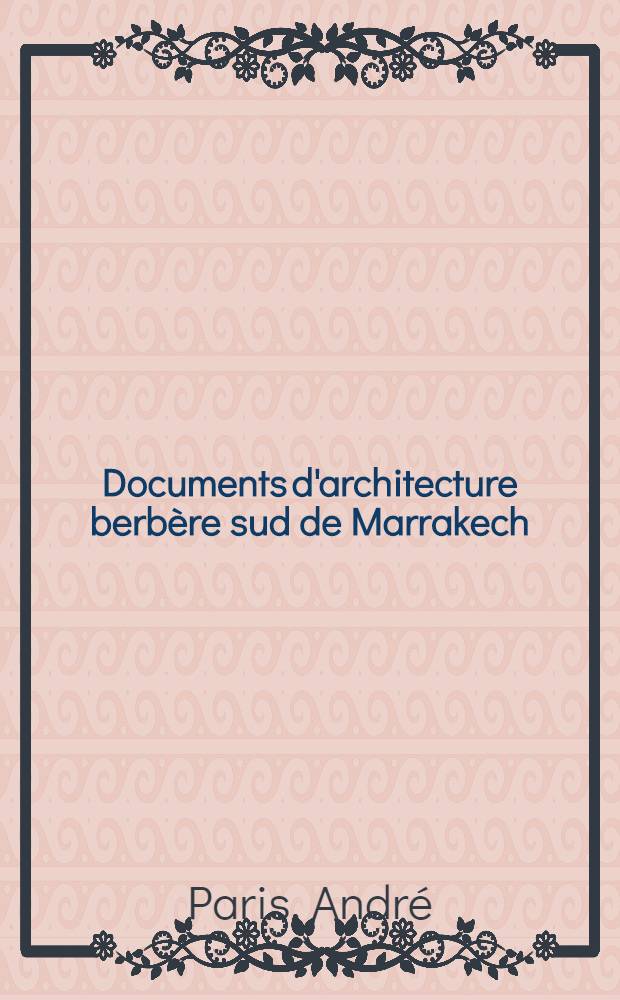 Documents d'architecture berbère sud de Marrakech