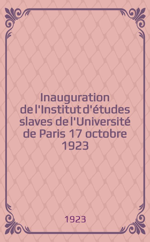 Inauguration de l'Institut d'études slaves de l'Université de Paris 17 octobre 1923