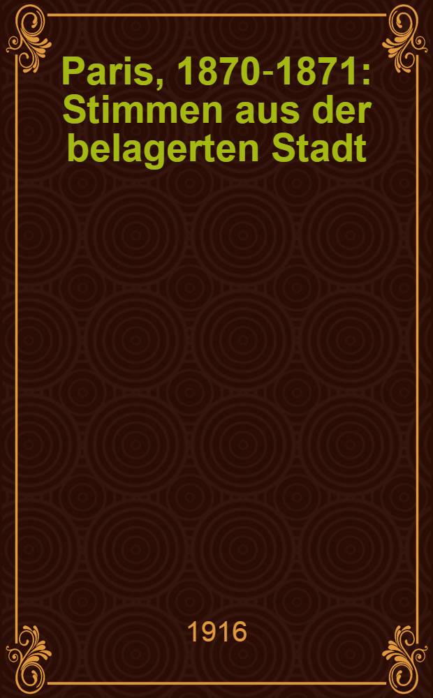Paris, 1870-1871 : Stimmen aus der belagerten Stadt