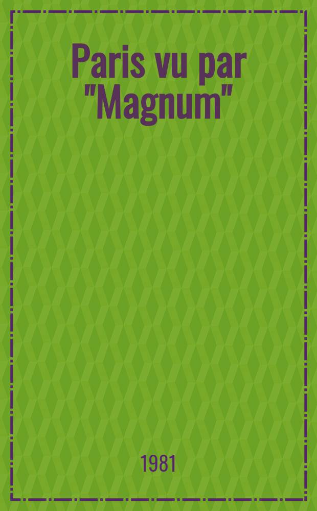 Paris vu par "Magnum" : Photographies, 1935-1981