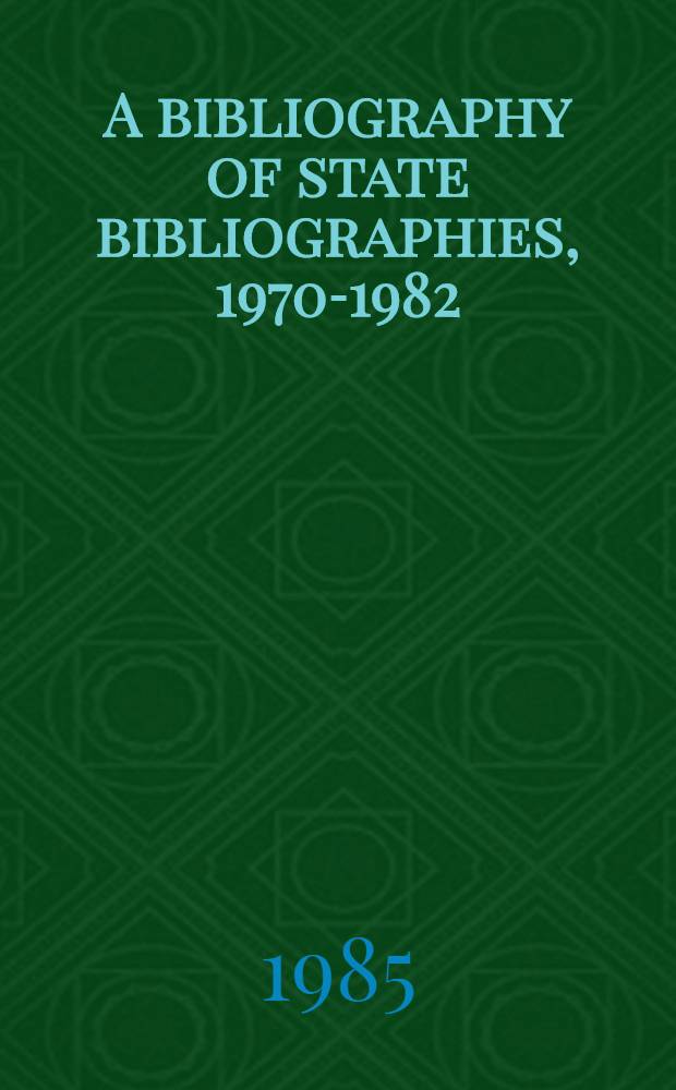 A bibliography of state bibliographies, 1970-1982