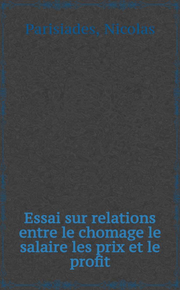 Essai sur relations entre le chomage le salaire les prix et le profit : Étude critique de la loi de m. Rueff