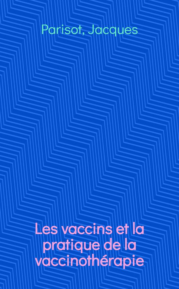 Les vaccins et la pratique de la vaccinothérapie