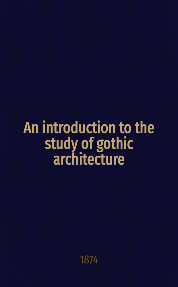 An introduction to the study of gothic architecture