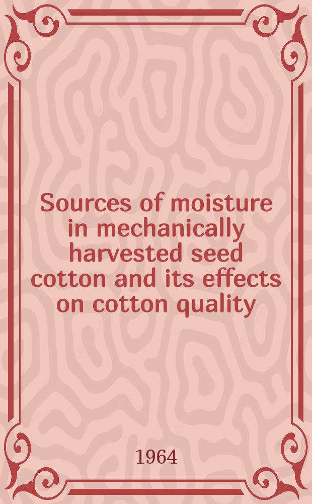 Sources of moisture in mechanically harvested seed cotton and its effects on cotton quality