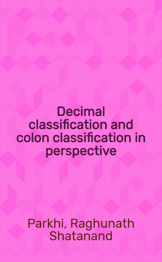Decimal classification and colon classification in perspective
