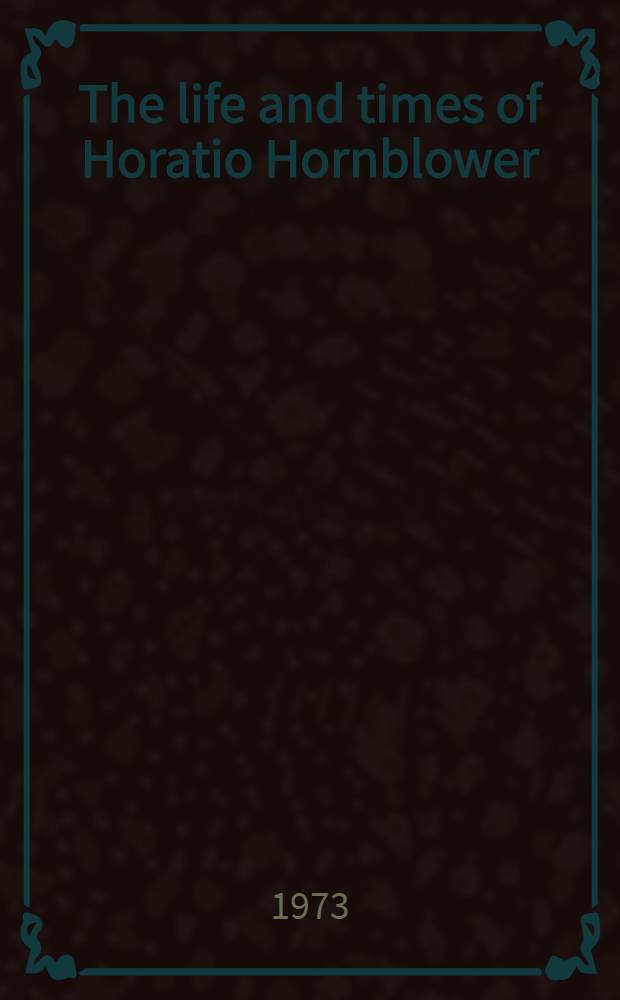 The life and times of Horatio Hornblower