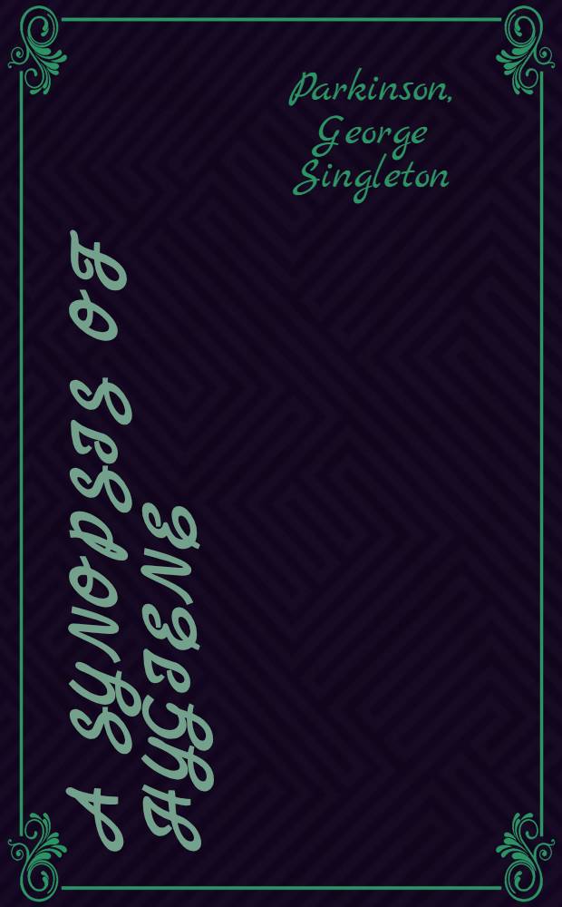 A Synopsis of hygiene : (Jameson and Parkinson)