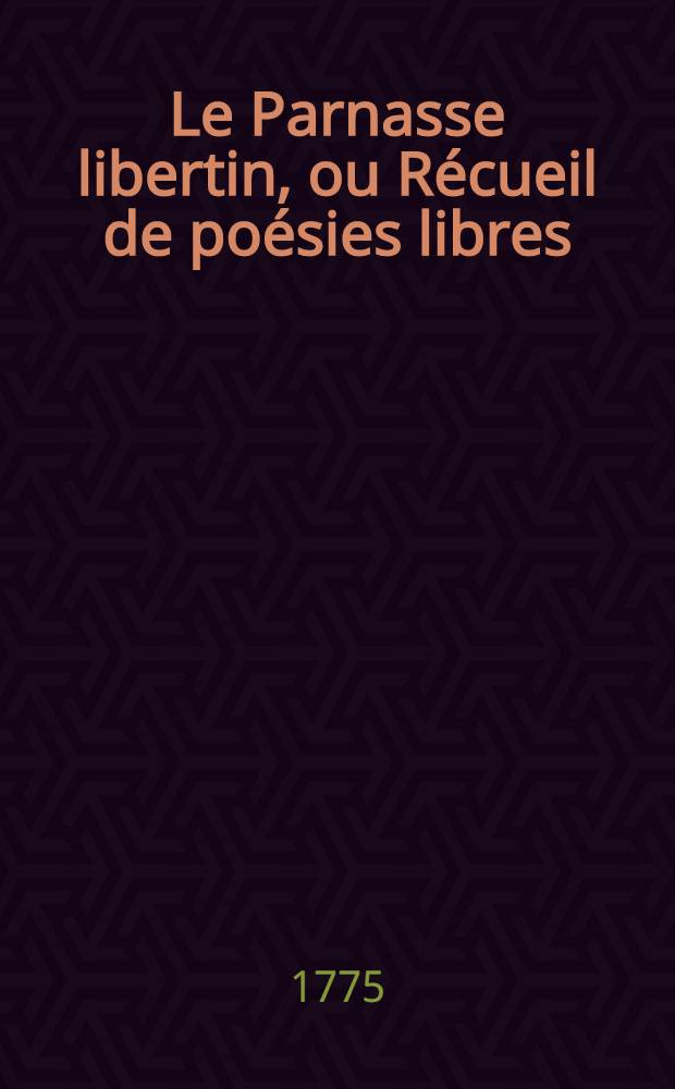 Le Parnasse libertin, ou Récueil de poésies libres