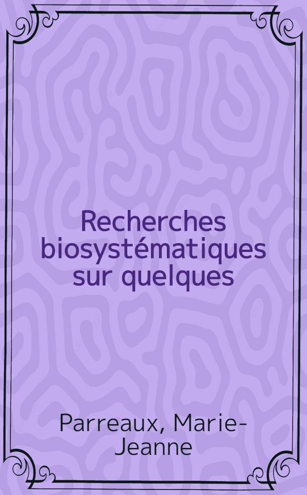 Recherches biosystématiques sur quelques : Festuca du groupe laevis Hack. du sud-est de la France : Thèse prés. à la Fac. des sciences et des techniques de l'Univ. de Besançon ..