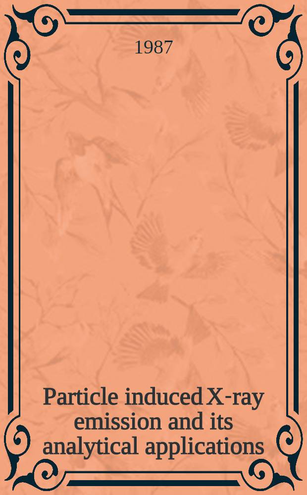 Particle induced X-ray emission and its analytical applications : Proc. of the 4th Intern. conf. on particle induced X-ray emission and its analytical applications, Tallahassee, FL, USA, June 9-13, 1986