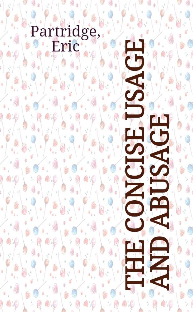 The concise usage and abusage : A modern guide to good English