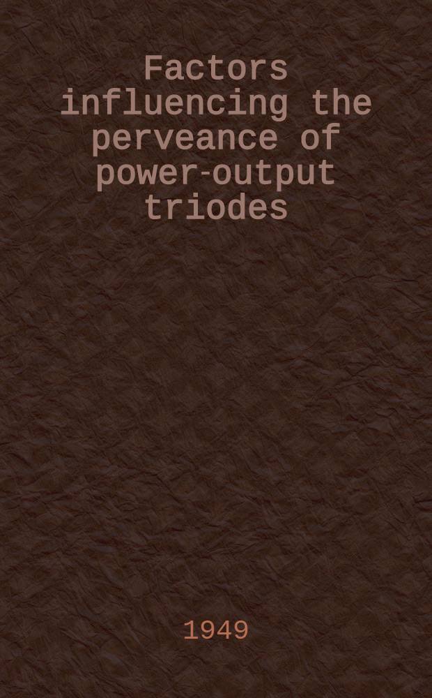 Factors influencing the perveance of power-output triodes