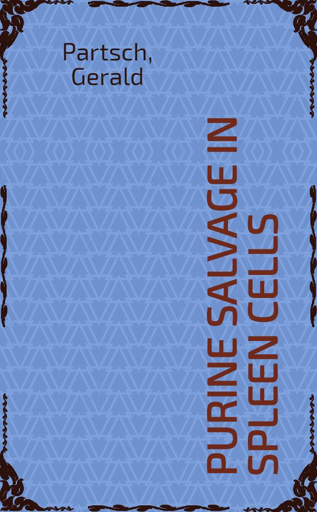 Purine salvage in spleen cells : Vortrag gehalten bei: Intern. symposium on purine metabolism in man, Tel Aviv, 17.-22. Juni 1973