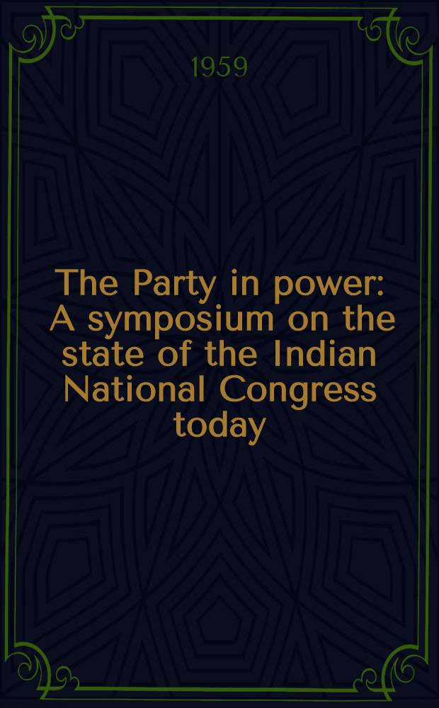 The Party in power : A symposium on the state of the Indian National Congress today