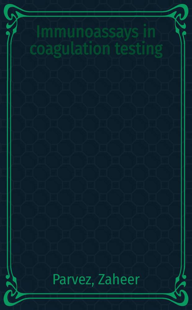 Immunoassays in coagulation testing